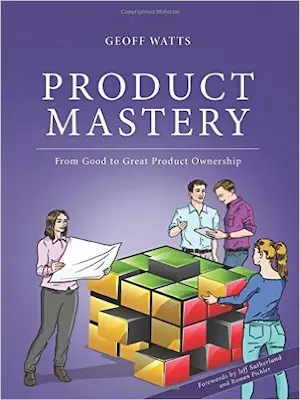 Product Mastery: From Good To Great Product Ownership